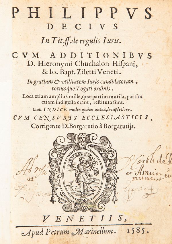 Philippus Decius - In Tit. ff. de regulis Iuris Cum additionibus D. Hieronymi Cuchalon Hispani, & Io. Baptistae Ziletti Veneti. (...) Cum INDICE multo quam antea locupletiore