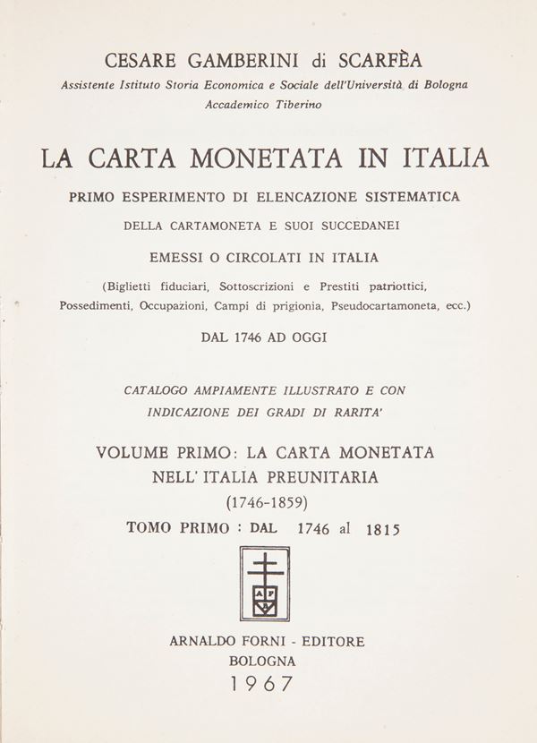 Cesare Gamberini di Scarfea - La Carta Monetata in Italia. Volume Primo La Carta Monetata nell'Italia Preunitaria (1746-1859) Tomo Primo Dal 1746 al 1815