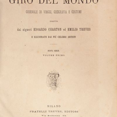 Charton Édouard, Treves Emilio - il Giro del Mondo. Giornale di Viaggi, Geografia e Costumi. Dire...