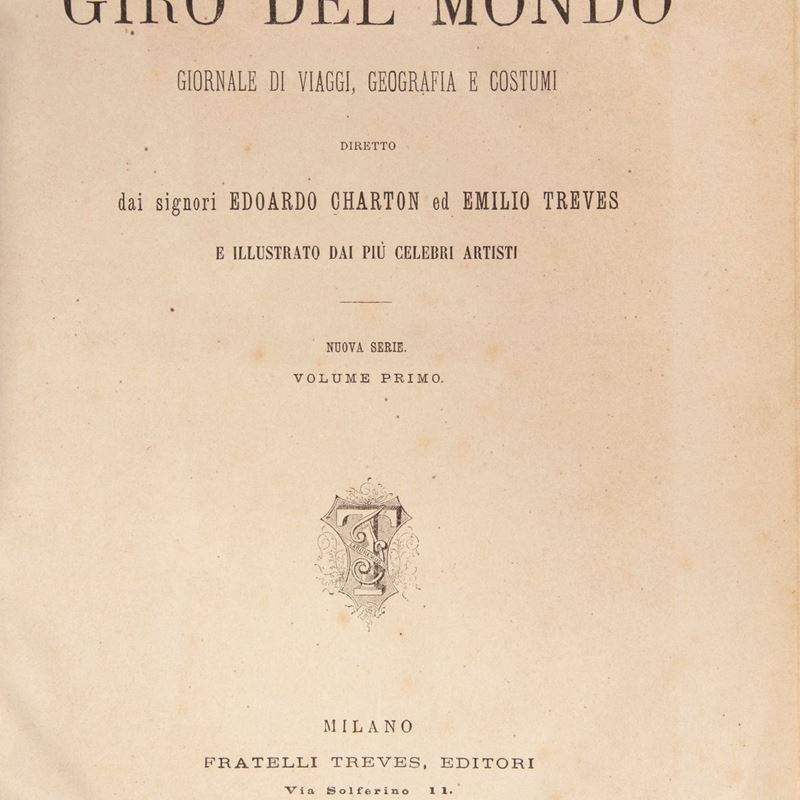 Charton Édouard, Treves Emilio - il Giro del Mondo. Giornale di Viaggi, Geografia e Costumi. Dire...