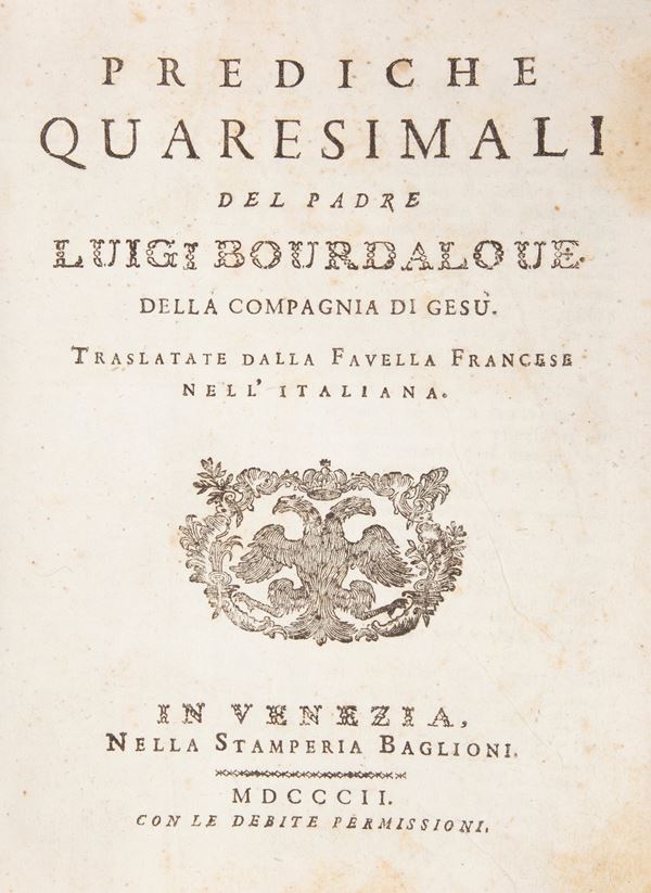 Luigi Bourdaloue 4 opere - Prediche quaresimali. Baglioni, Venezia 1802; Sermoni sopra i misteri. Pezzana, Venezia 1784; Panegirici e sermoni. Baglioni, Venezia 1805; Prediche recitate in due avventi. Baglioni, Venezia 1824