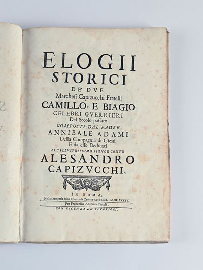 Annibale Adami - Elogii Storici De' Due Marchesi Capizucchi Fratelli Camillo e Biagio Celebri Gue...