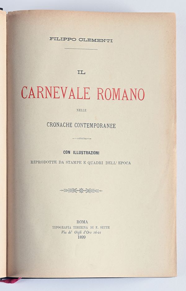  Filippo Clementi - Il Carnevale Romano nelle cronache contemporanee. Con illustrazioni riprodotte da stampe e quadri dell'epoca