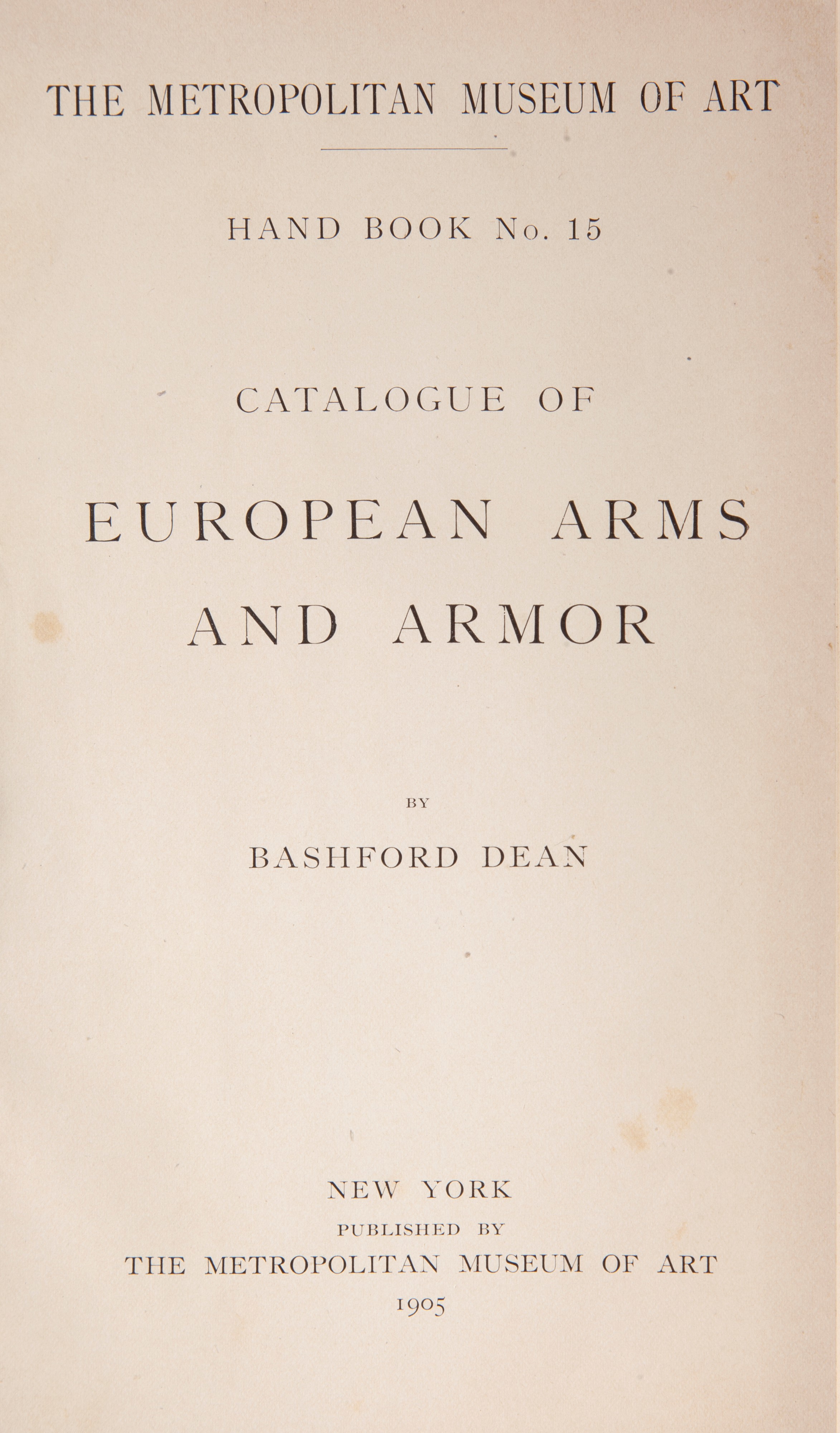 Lotto 3 opere; Bashford Dean - Catalogue of European Arms and Armor. The Metropolitan Museum of A...