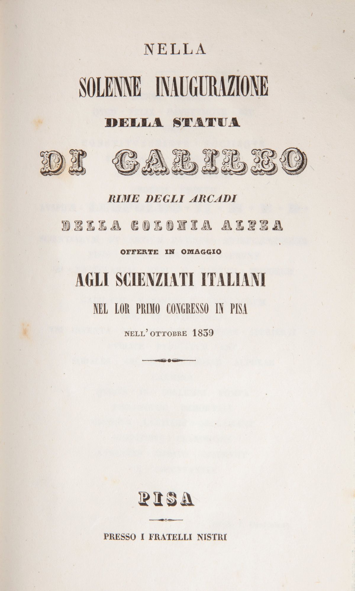 Atti della Prima Riunione degli Scienziati Italiani Tenuta in Pisa Nell'ottobre del 1839. Seconda...
