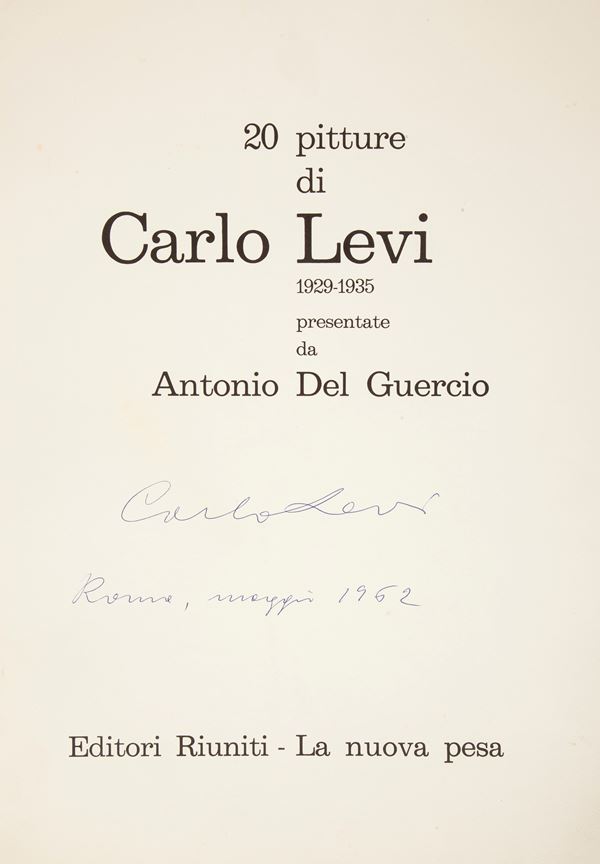 Carlo Levi - 20 pitture di Carlo Levi 1929-1935 presentate da Antonio del Guercio. Firmata e datata sulla prima pagina "Carlo Levi Roma Maggio 1962