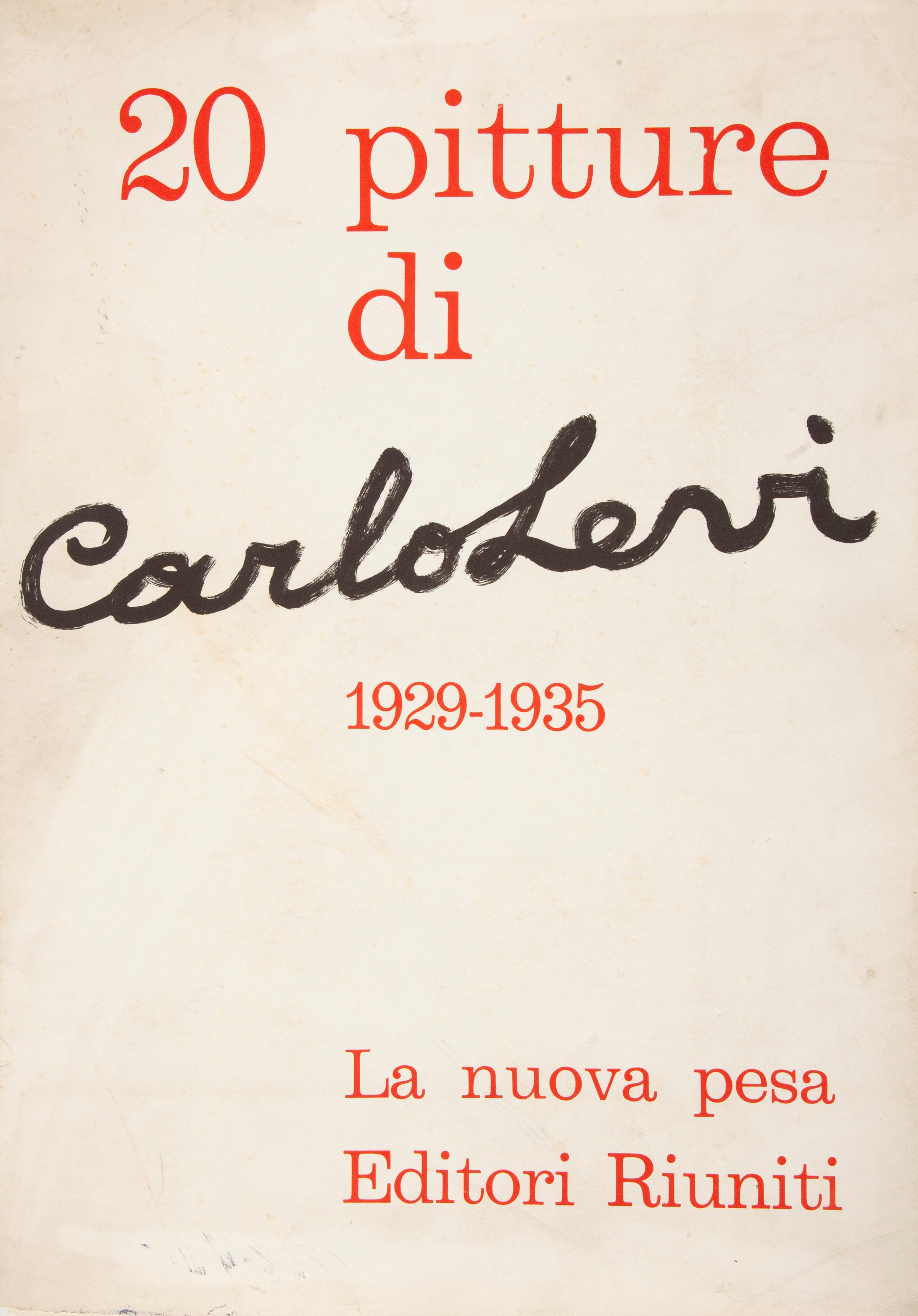 20 Pitture di Carlo Levi 1929-1935 Presentate da Antonio del Guercio. Firmata e Datata sulla Prim...
