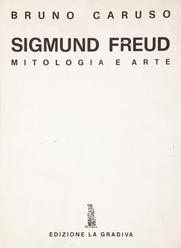 Bruno Caruso - Bruno Caruso - Sigmund Freud Mitologia e Arte. Con un testo di Emilio Servadio (Edizione a tiratura limitata con dedica autografa del maestro Caruso sul frontespizio)