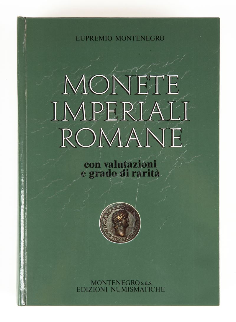 Eupremio Montenegro - Monete Imperiali Romane. con Valutazioni e Grado di Rarità
