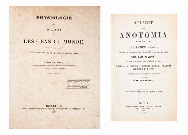 2 libri illustrati del XIX secolo: Joseph Nicolas Masse - Atlante di anotomia Descrittiva del corpo umano. Contenente 112 tavole. Tradotto in italiano da Gennaro Barbarisi ed arricchito di altre 18 tavole. Marcellino dell'Ancora, Napoli 1853; Achille Comte - Physiologie pour les Colleges et Les Genes du Monde. Expliques sur douze planches, Societe Encyclographique Bruxelles 1837.