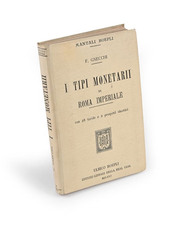 Francesco Gnecchi - I Tipi Monetarii di Roma imperiale (Manuale Hoepli 1a Edizione)  (Hoepli, Milano 1907)  - Asta Numismatica - Casa d'Aste Arcadia