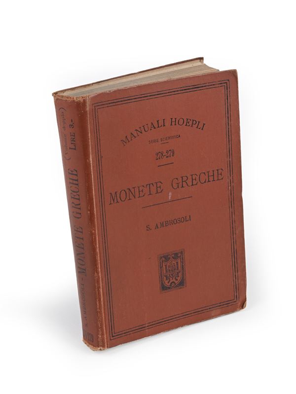 Solone Ambrosoli - Monete Greche (Manuale Hoepli 1a Edizione)  (Hoepli, Milano 1899)  - Asta Asta a Tempo - Libri D'Arte , Antichi, Moderni e di Numismatica - Casa d'Aste Arcadia