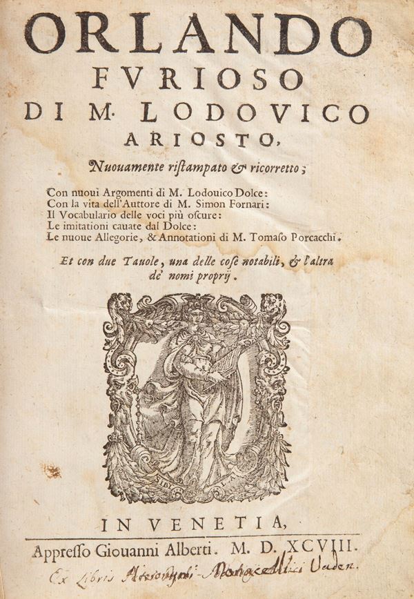 Ludovico Ariosto - Orlando Furioso. Nuovamente ristampato e corretto Con nuovi argomenti di M. Lodovico Dolce Con la vita dell'Autore di M. Simon Fornari.... Le nuove allegorie, & annotationi di M. Tomaso Porcacchi Unito: Cinque Canti di M.Ludovico Ariosto I quali seguono la materia del Furioso