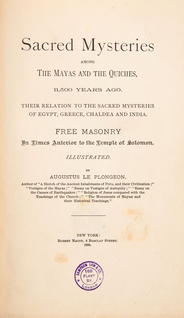 Augustus Le Plongeon - Sacred Mysteries among the Mayas and the Quiches 11,500 Years Ago Their Relation to the Sacred Mysteries of Egypt, Greece, Chaldea and India Free Masonry