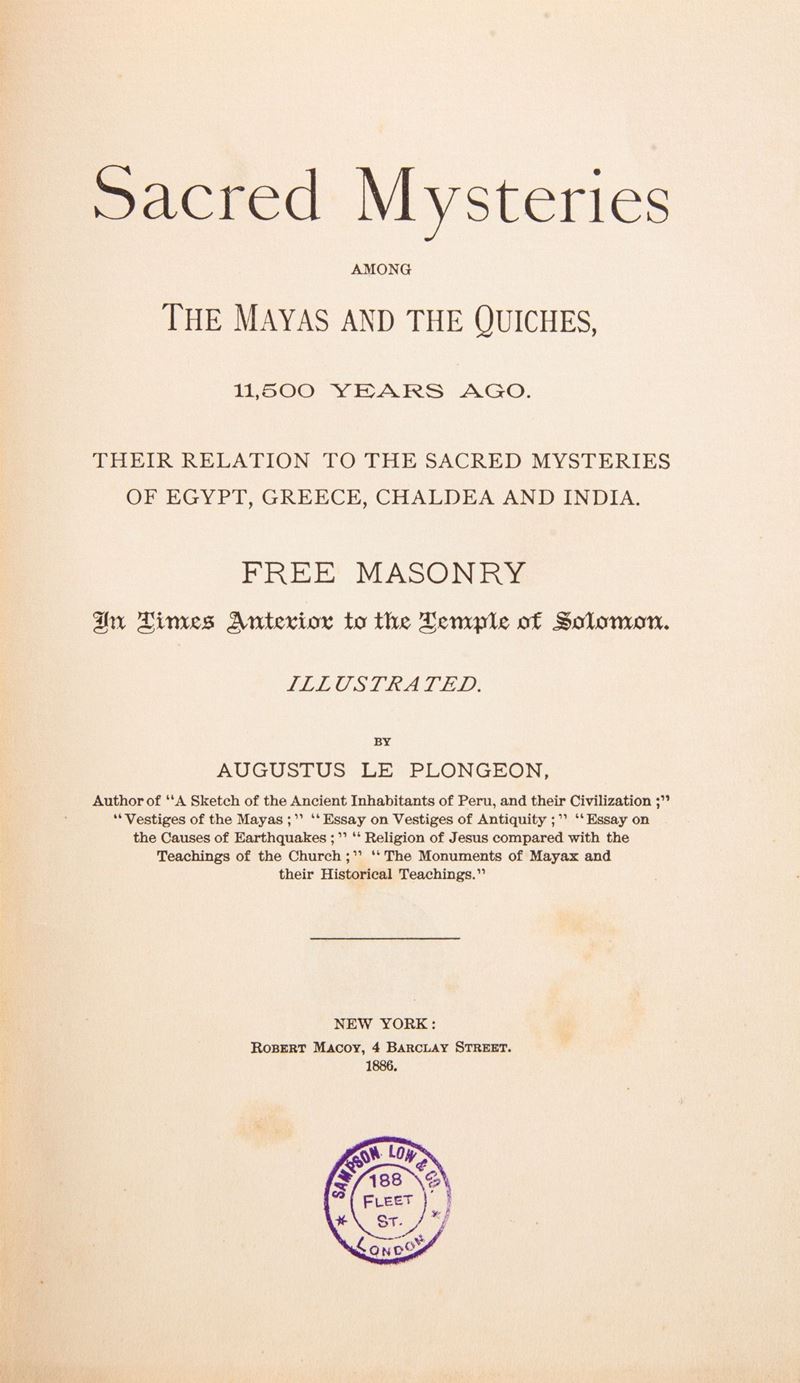 Augustus le Plongeon - Sacred Mysteries Among The Mayas And The Quiches 11,500 Years Ago Their Re...