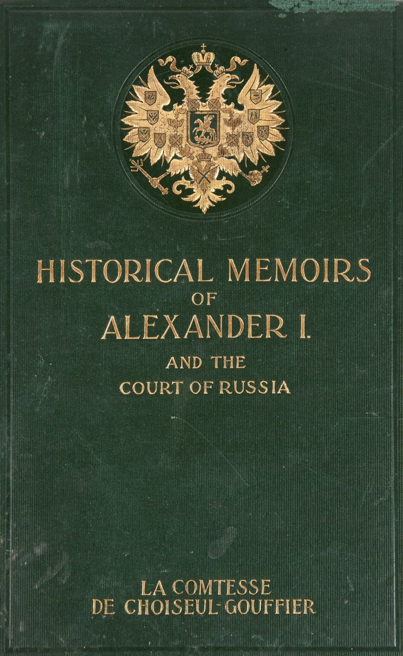 Sophie De Tisenhaus Comtesse De Choiseul-gouffier - Historical Memoirs Of The Emperor Alexander i...