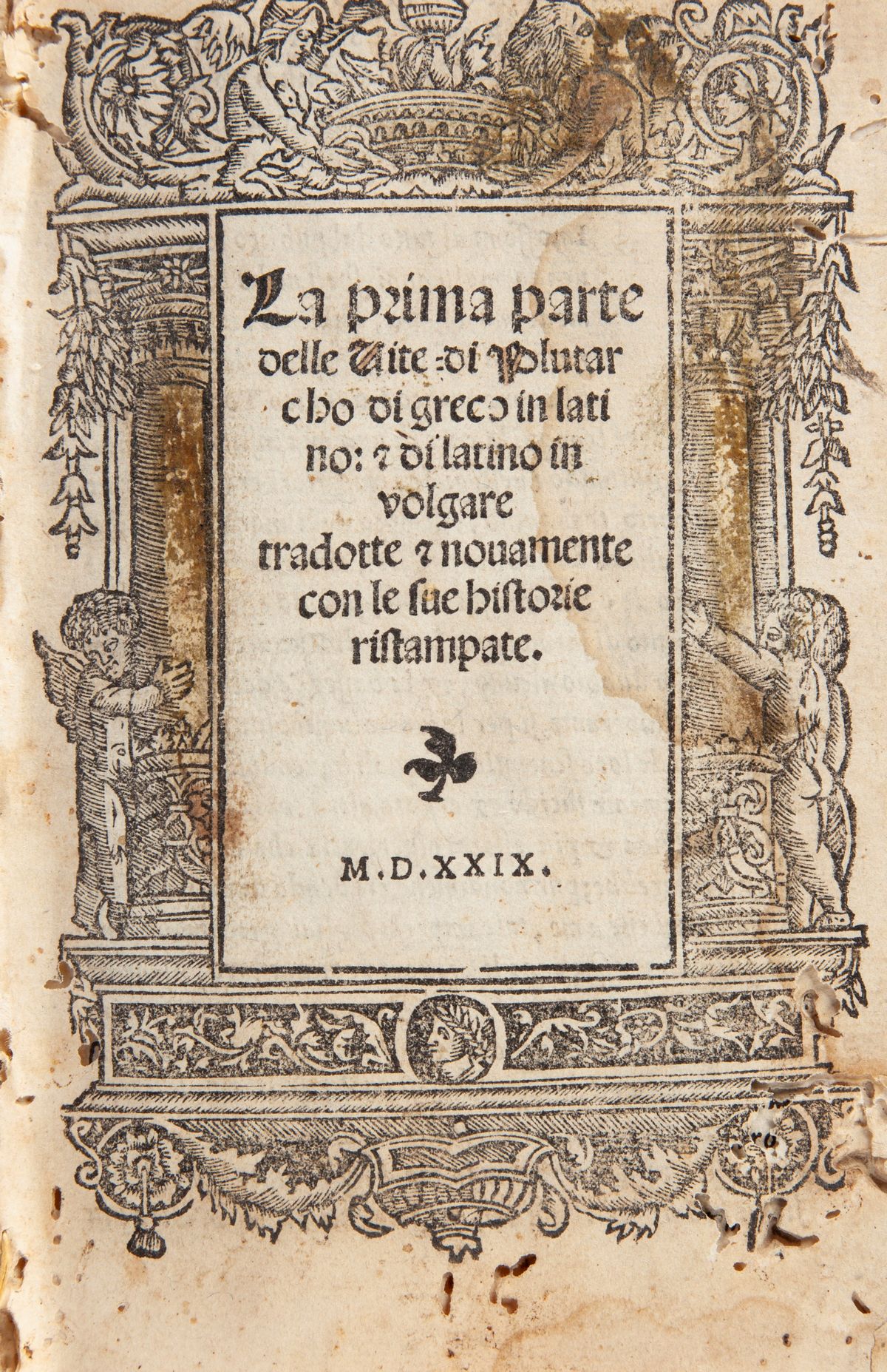 La Prima [e la Seconda] Parte delle Vite di Plutarcho di Greco in Latino: & di Latino in Volgare ...