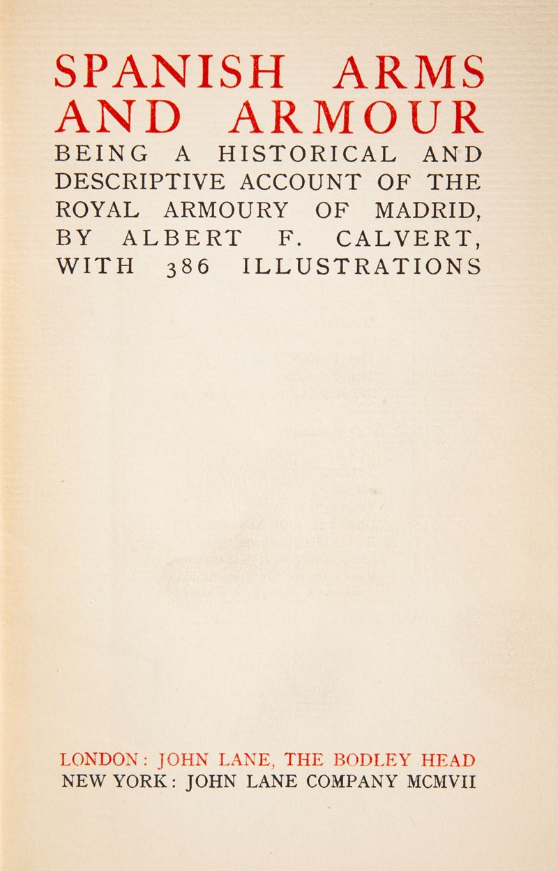 Albert F. Calvert - Spanish Arms and Armour Being a historical and descriptive account of the Roy...