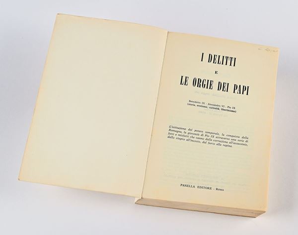 ANONIMO - I DELITTI E LE ORGIE DEI PAPI: BENEDETTO IX, ALESSANDRO VI, PIO IX (STORIA, EROTISMO, CURIOSITA, LIBERTINISMO)