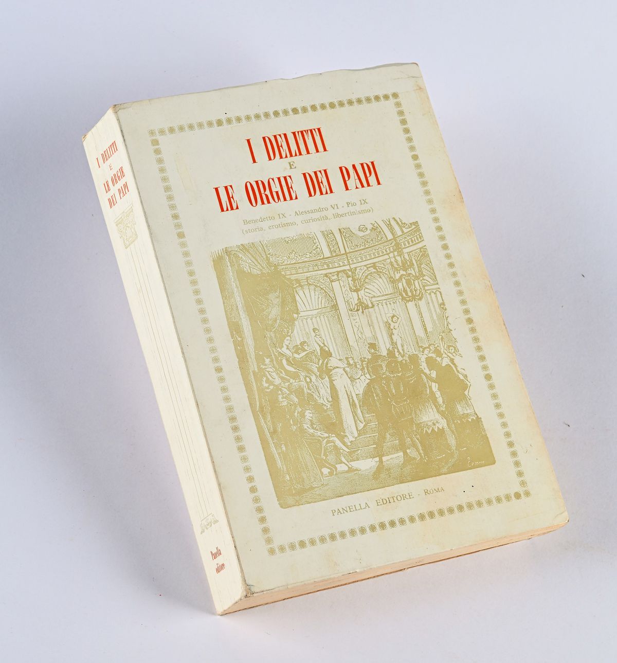 Anonimo - i Delitti e le Orgie dei Papi: Benedetto IX, Alessandro Vi, Pio IX (storia, Erotismo, C...