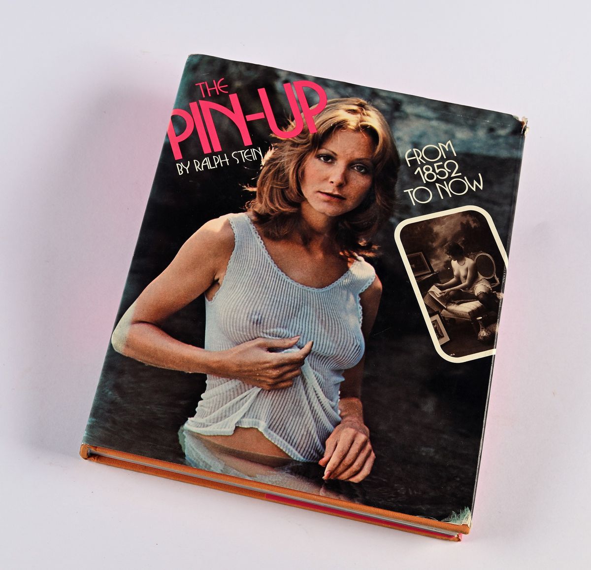 Stein, Ralph - The Pin-up From 1852 To Now
