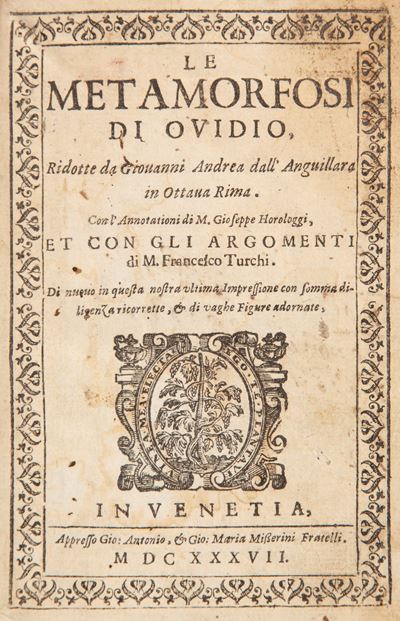 Ovidio - le Metamorfosi. Ridotte da Giovanni Andrea Dall'anguillara in Ottava Rima. con L'annotaz...