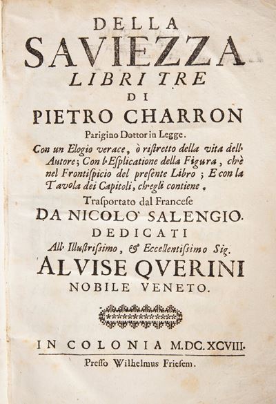 Pietro (pierre) Charron - della Saviezza Libri Tre. Trasportato dal Francese da Nicolò Salengio