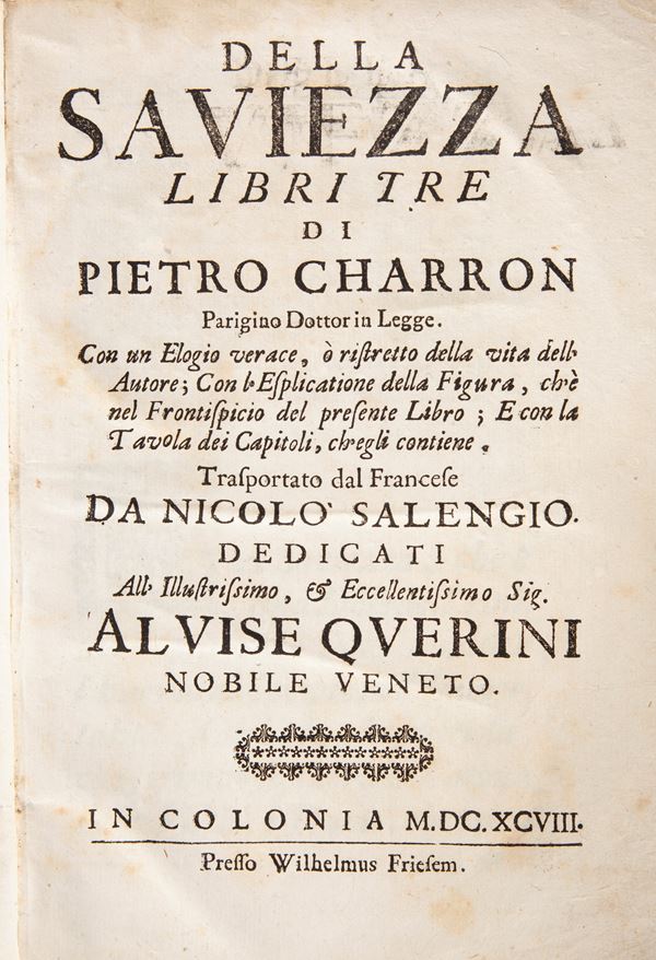 Pietro (Pierre) Charron - Della Saviezza Libri Tre. Trasportato dal Francese da Nicolò Salengio