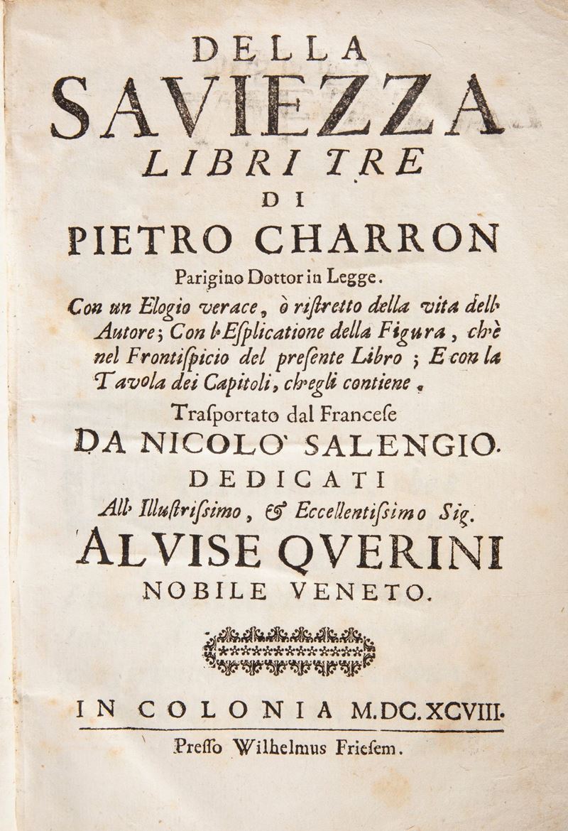 Pietro (pierre) Charron - della Saviezza Libri Tre. Trasportato dal Francese da Nicolò Salengio