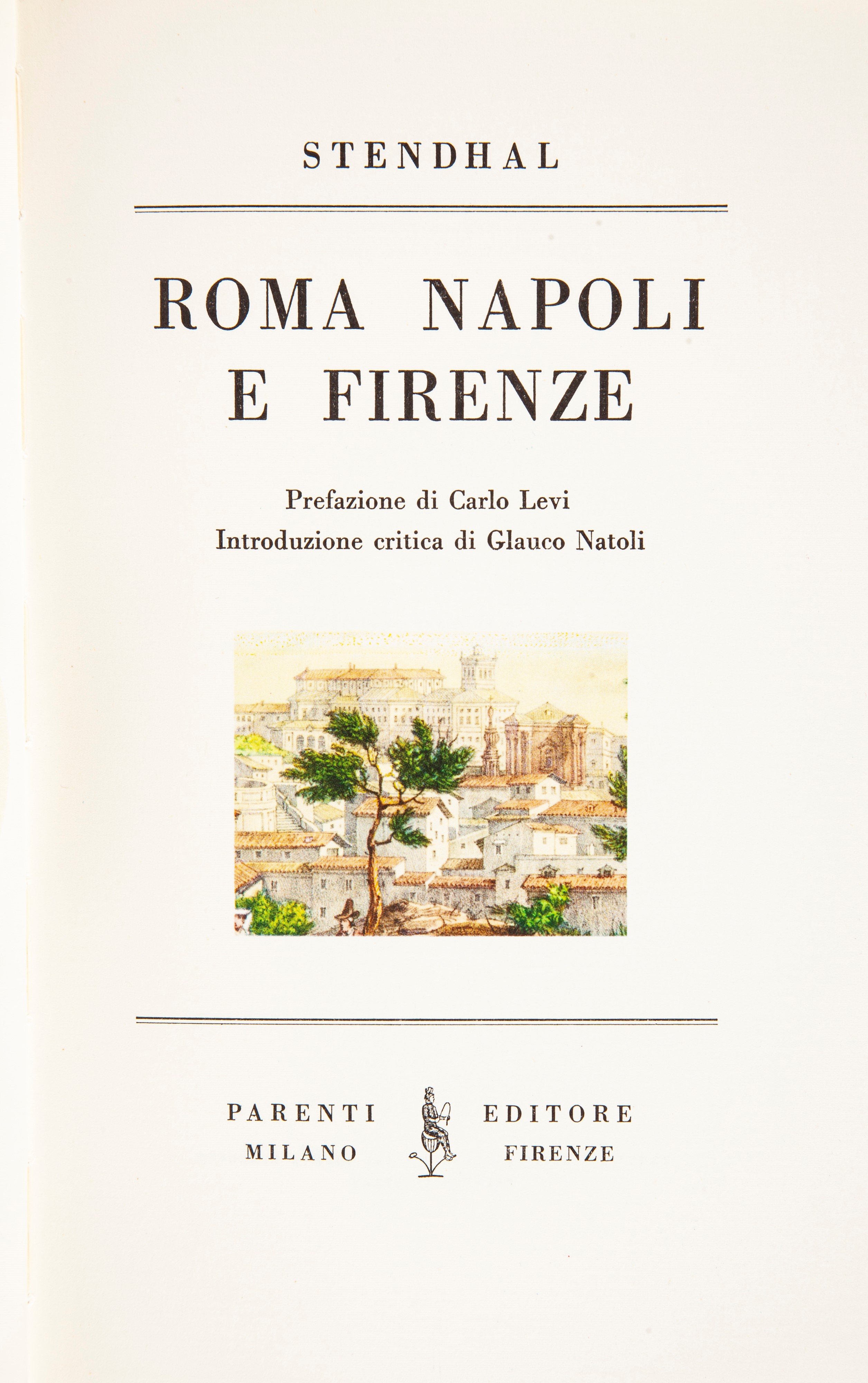 Stendhal - Roma, Napoli e Firenze. Prefazione di Carlo Levi. Introduzione Critica di Glauco Natol...