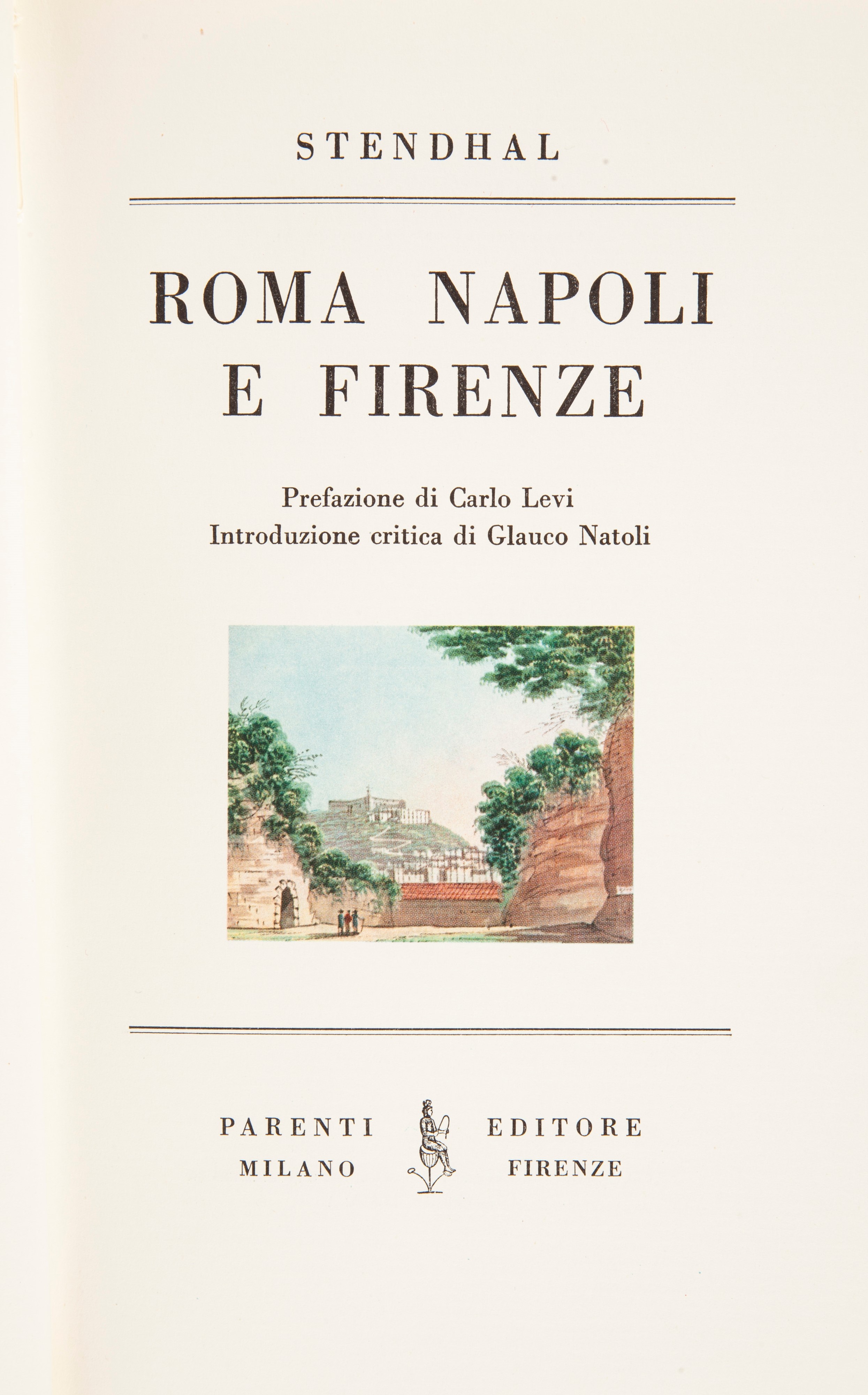 Stendhal - Roma, Napoli e Firenze. Prefazione di Carlo Levi. Introduzione Critica di Glauco Natol...