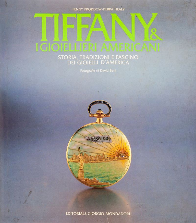 Penny Proddow / Debra Healy - Tiffany i Gioiellieri Americani. Storia, Tradizioni e Fascino dei G...