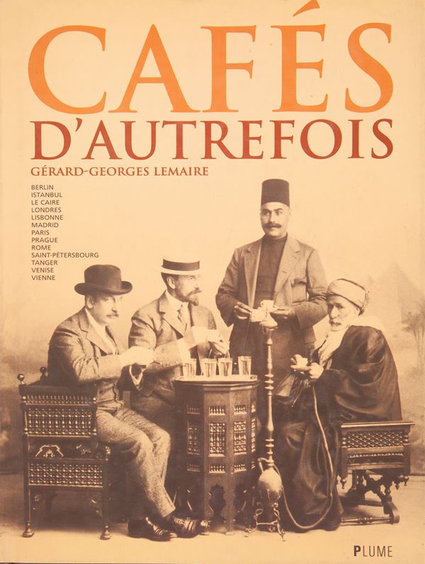 LEMAIRE, GÉRARD-GEORGES  - Cafés D’Autrefois  (Plumes editore, 2000)  - Stampa - Asta Asta A Tempo - Libri d'arte, D'artista e Manifesti - Casa d'Aste Arcadia