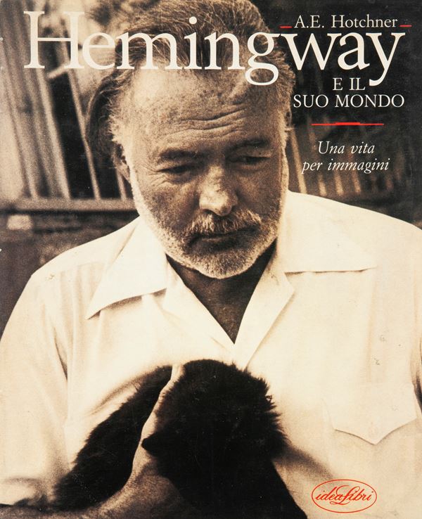 A. E. Hotchner - Hemingway e il suo mondo, Una vita per immagini