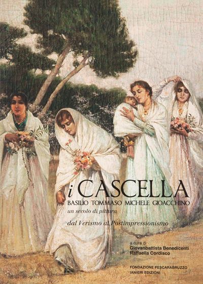 Benedicenti Giovanbattista / Cordisco Raffaella - i Cascella, Basilio, Tommaso, Michele e Gioacch...
