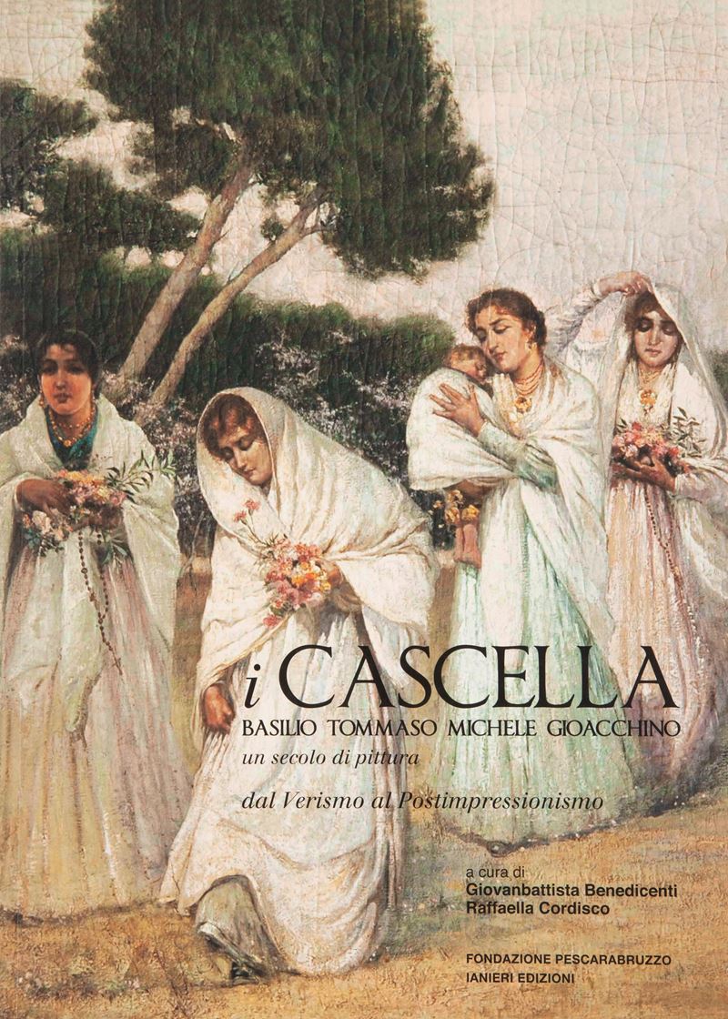 Benedicenti Giovanbattista / Cordisco Raffaella - i Cascella, Basilio, Tommaso, Michele e Gioacch...