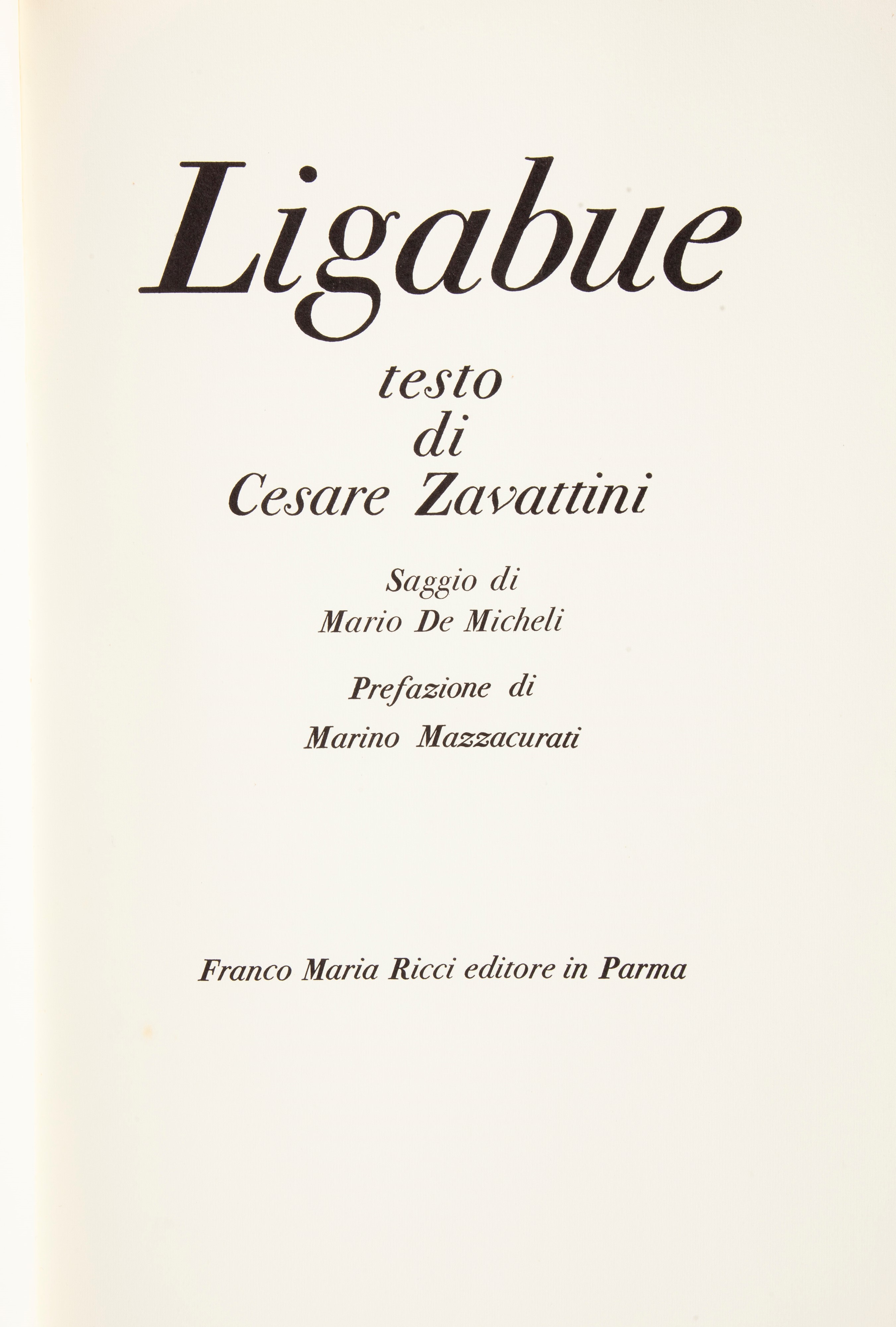 Ligabue Testo di Cesare Zavattini. Saggio di Mario De Micheli.