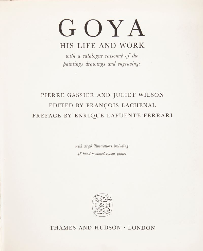 Pierre Gassirer / Juliet Wilson - Goya. His Life And Work With a Catalogue Raisonné Of The Painti...