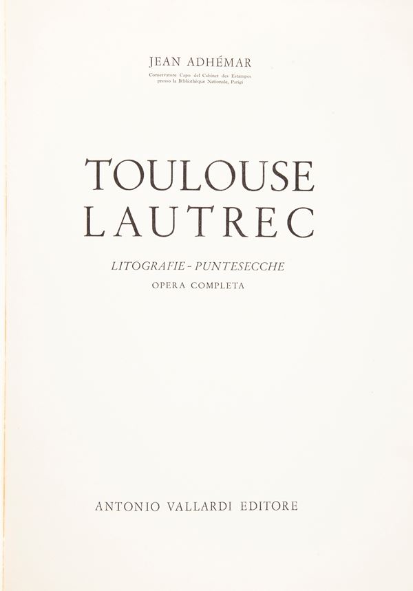 Jean Adhémar - Toulouse Lautrec Litografie Puntesecche. Opera Completa