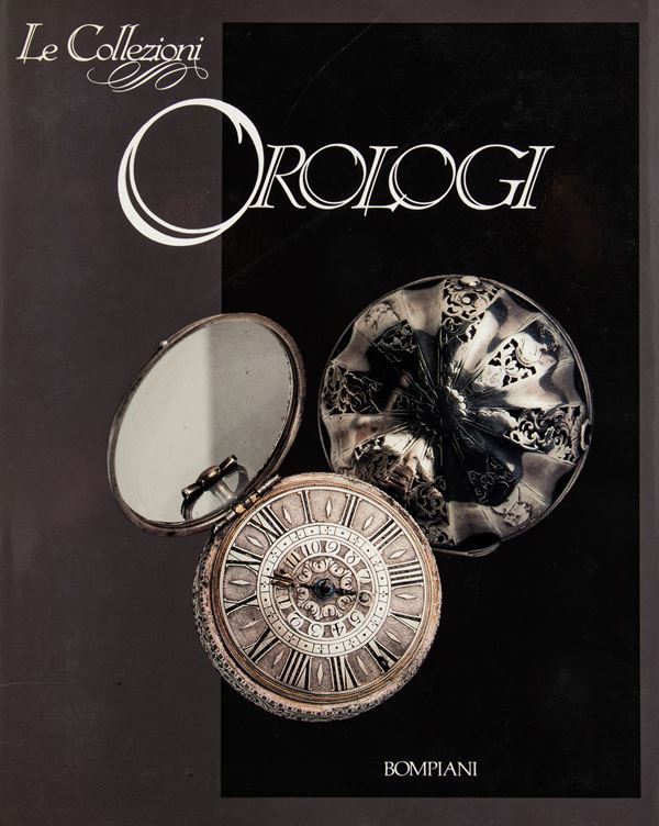 Giampiero Negretti / Paolo De vecchi - Le Collezioni. Orologi