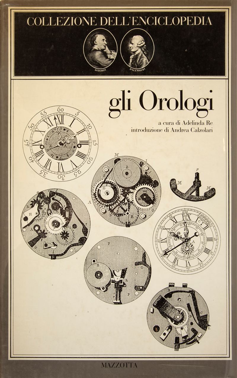 Collezione Dell'enciclopedia gli Orologi. a Cura di Adelinda Re. Introduzione di Andrea Calzolari