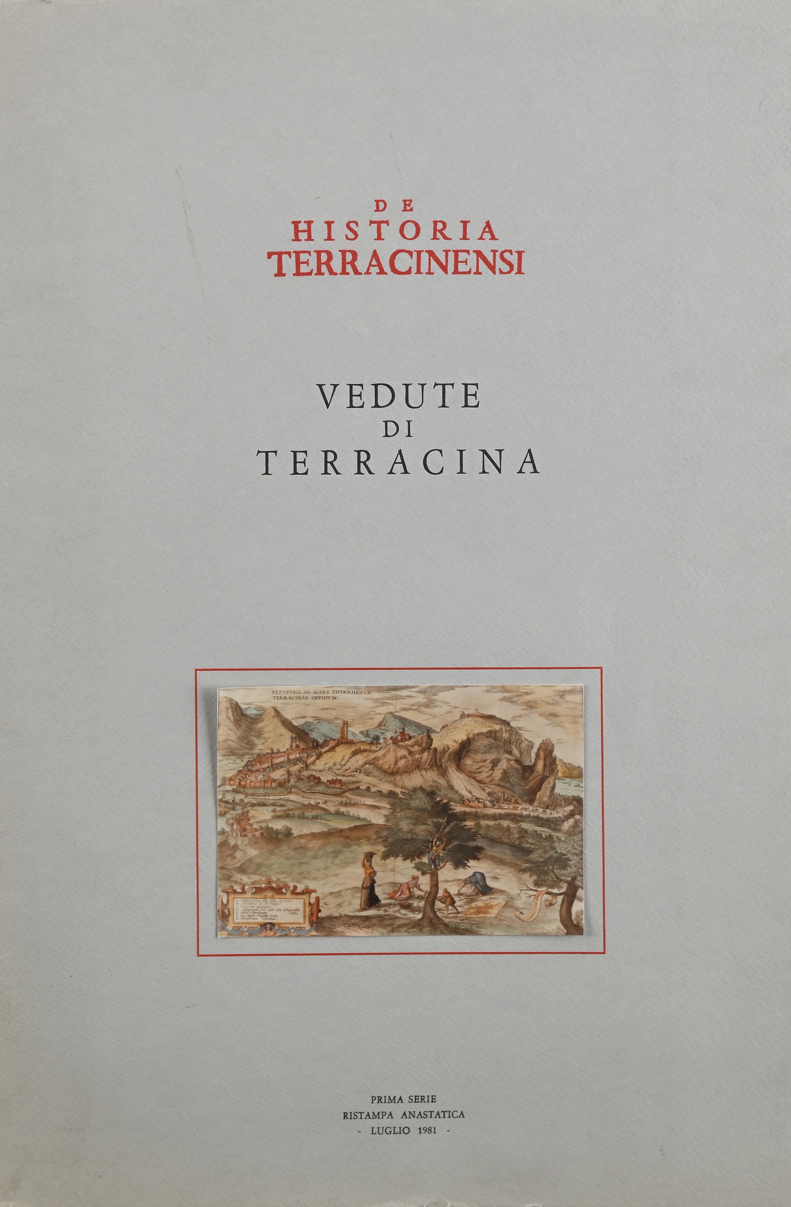 De Historia Terracinensi - Prima Serie. Ristampa Anastatica con 9 Vedute di Terracina Entro Carte...