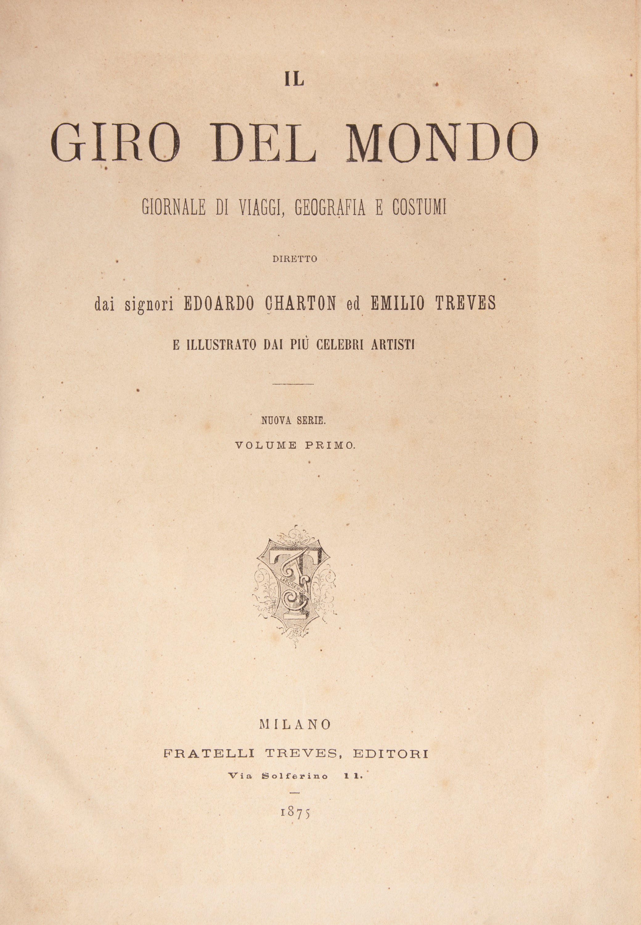 Il Giro del Mondo. Giornale di Viaggi, Geografia e Costumi. Diretto dai Signori Edoardo Charton e...