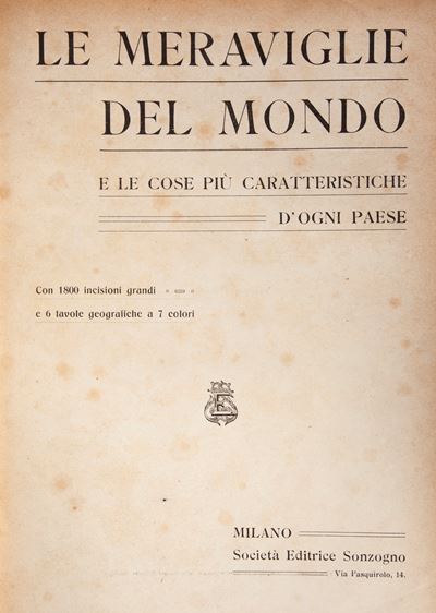 Le Meraviglie del Mondo. e le Cose Più Caratteristiche D'ogni Paese. con 1800 Incisioni Grandi e ...