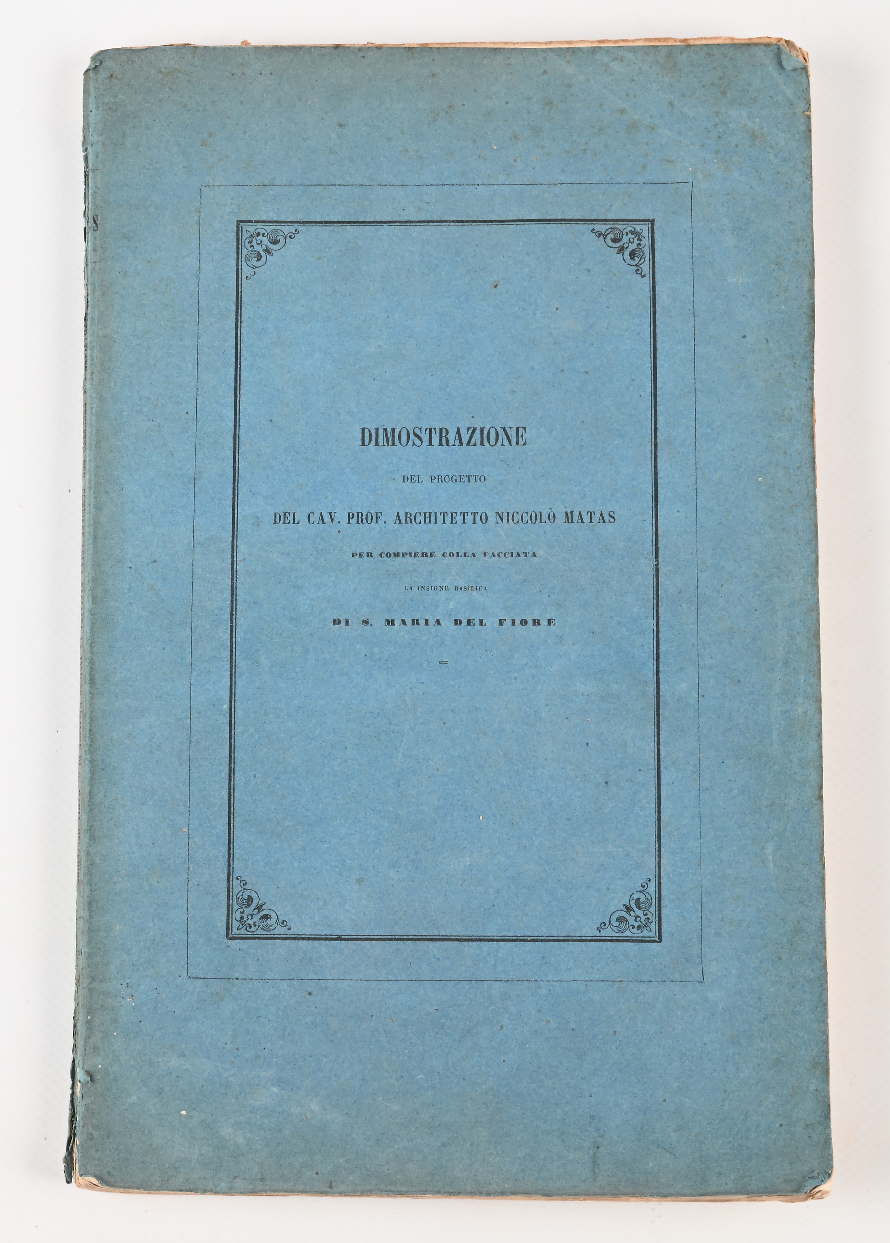 Dimostrazione del progetto del Cav. Prof. Architetto Niccolò Matas per compiere colla facciata la...