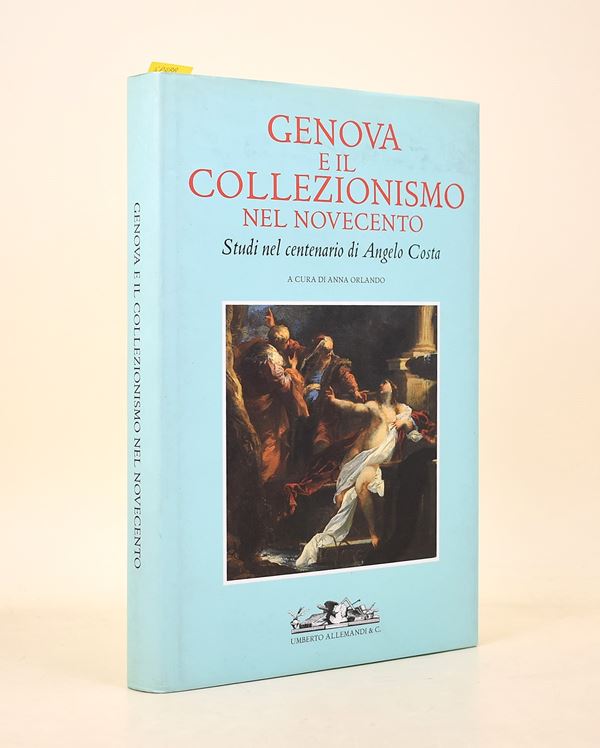 Genova e il Collezionismo nel Novecento: Studi nel centenario di Angelo Costa (1901-1976), 2001