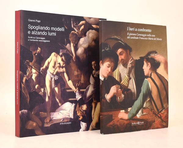 Papi, Gianni: Spogliando modelli e alzando lumi. Scritti su Caravaggio e l’ambiente caravaggesco, 2014 / I bari a confronto. Il giovane Caravaggio nella casa del cardinale Francesco Maria del Monte, 2012  - Asta Asta a Tempo - Libri. La Biblioteca del Professor Sestieri - Casa d'Aste Arcadia