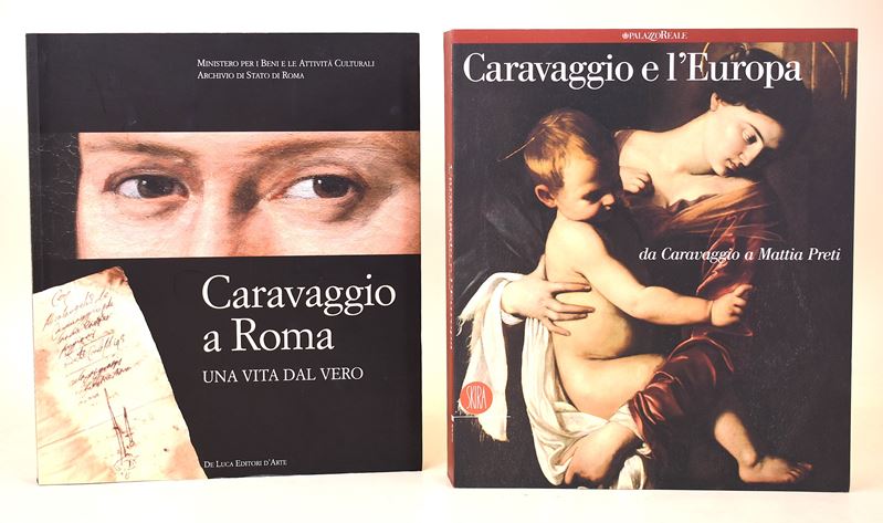 Caravaggio e l’Europa. Da Caravaggio a Mattia Preti, 2005 / Caravaggio a Roma. Una vita dal vero,...