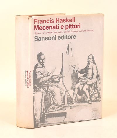 Haskell, Francis: Mecenati e pittori. Studio sui rapporti tra arte e società italiana nell'età ba...
