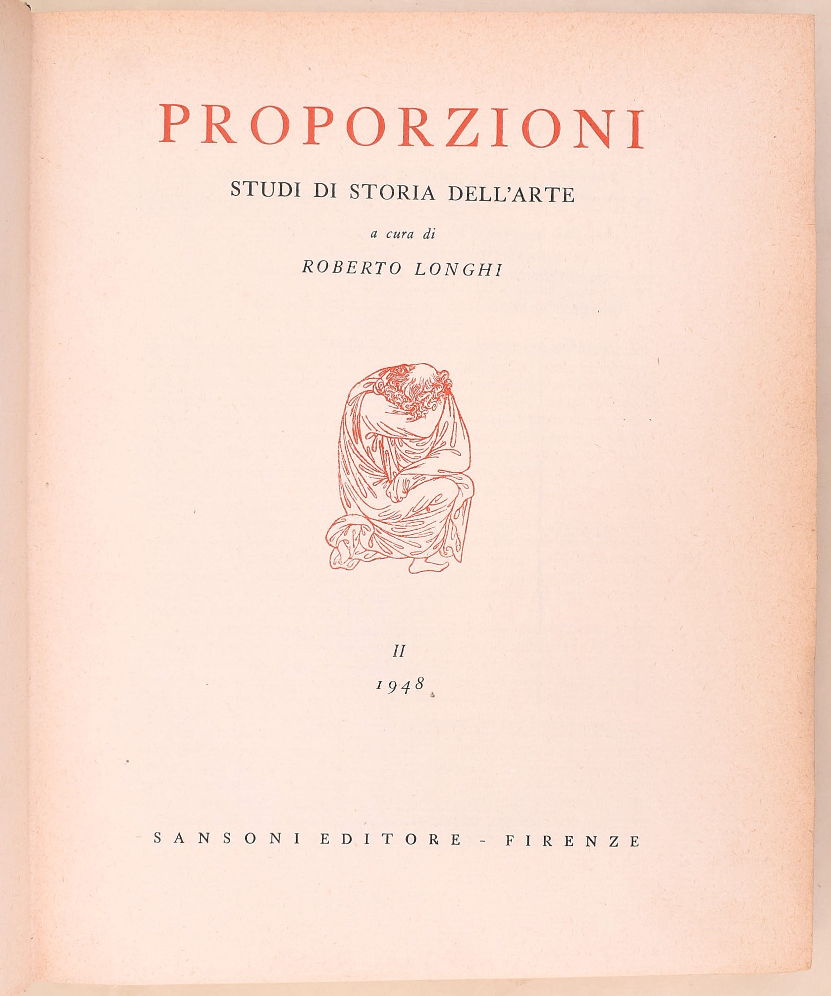Proporzioni. Studi di Storia dell’arte, a cura di Roberto Longhi, n. I - 1943, n. II -1948, n. II...